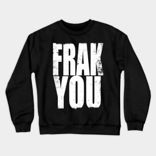 FRAK YOU Crewneck Sweatshirt